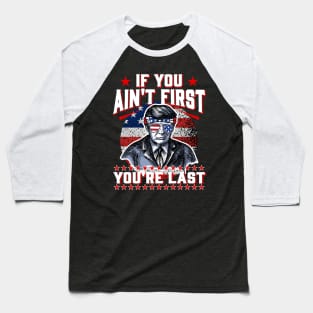 Trump American Sunglasses If You Ain't First You're Last Baseball T-Shirt